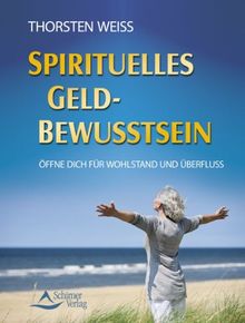 Spirituelles Geldbewusstsein - Öffne dich für Wohlstand und Überfluss