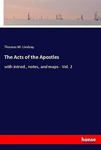 The Acts of the Apostles: with introd., notes, and maps - Vol. 2