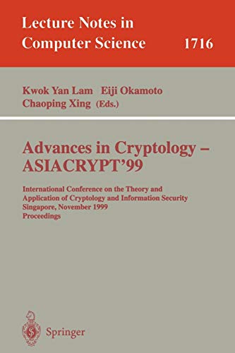 Advances in Cryptology - ASIACRYPT'99: International Conference on the Theory and Application of Cryptology and Information Security, Singapore, ... Notes in Computer Science, 1716, Band 1716)