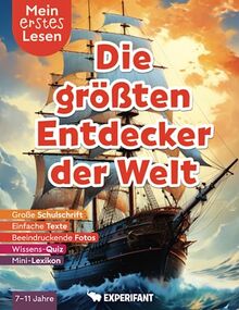 Mein erstes Lesen: Die größten Entdecker der Welt: Spannendes Wissen für Erstleser - Mit einfachen Texten, großer Schulschrift, beeindruckenden Fotos ... Lesen: Spannendes Wissen für Erstleser)