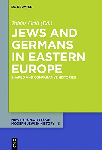 Jews and Germans in Eastern Europe: Shared and Comparative Histories (New Perspectives on Modern Jewish History, Band 8)