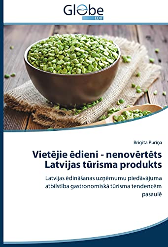 Vietejie edieni - nenovertets Latvijas turisma produkts: Latvijas edinaSanas uznemumu piedavajuma atbilstiba gastronomiska turisma tendencem pasaule