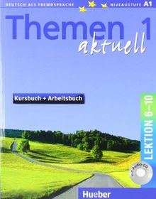 Themen aktuell 1 - sechsbändige Ausgabe. Deutsch als Fremdsprache - Niveaustufe A1: Themen aktuell 1: Deutsch als Fremdsprache / Kursbuch und Arbeitsbuch mit integrierter Audio-CD - Lektion 6-10