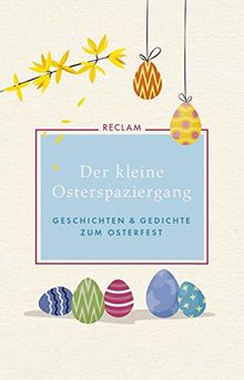 Der kleine Osterspaziergang: Geschichten und Gedichte zum Osterfest