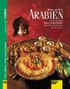 Arabien. Küchen der Welt. Originalrezepte und Interessantes über Land und Leute