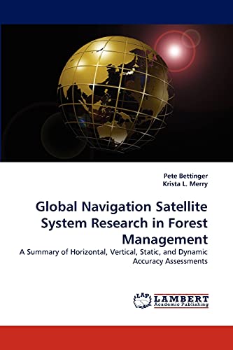 Global Navigation Satellite System Research in Forest Management: A Summary of Horizontal, Vertical, Static, and Dynamic Accuracy Assessments