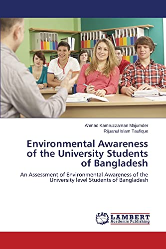Environmental Awareness of the University Students of Bangladesh: An Assessment of Environmental Awareness of the University level Students of Bangladesh