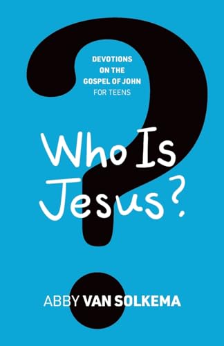 Who is Jesus? (Devotions on the Gospel of John, Band 1)