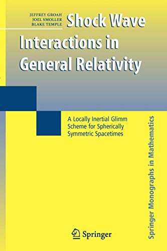 Shock Wave Interactions in General Relativity: A Locally Inertial Glimm Scheme for Spherically Symmetric Spacetimes (Springer Monographs in Mathematics)