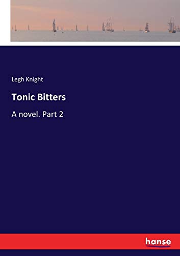 Tonic Bitters: A novel. Part 2