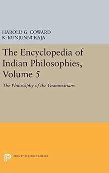 The Encyclopedia of Indian Philosophies, Volume 5: The Philosophy of the Grammarians (Princeton Legacy Library)