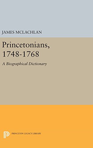 Princetonians, 1748-1768: A Biographical Dictionary (Princeton Legacy Library, Band 1648)