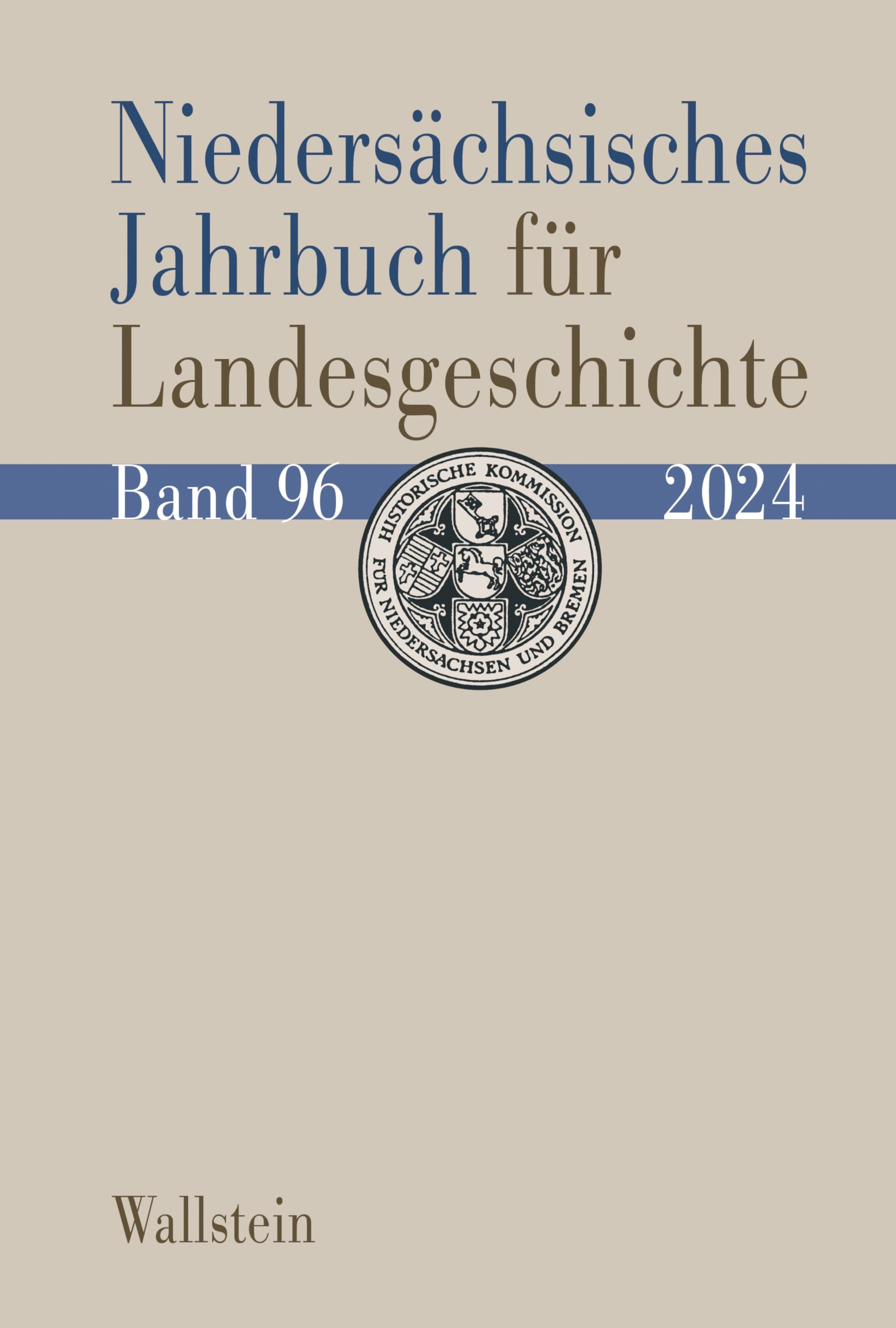 Niedersächsisches Jahrbuch für Landesgeschichte 96/2024: Neue Folge der »Zeitschrift des Historischen Vereins für Niedersachsen«, Bd. 96/2024. ... des Historischen Vereins für Niedersachsen«)