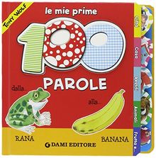 Le mie prime 100 parole. Dalla rana alla banana