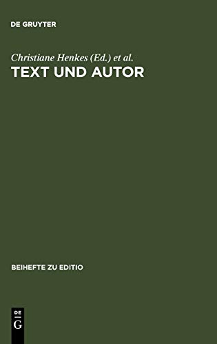 Text und Autor: Beiträge aus dem Venedig-Symposium 1998 des Graduiertenkollegs »Textkritik« (München) (editio / Beihefte, 15, Band 15)