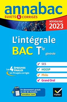 L'intégrale bac terminale générale : SES, HGGSP, philo, grand oral, les 4 épreuves finales en 70 sujets corrigés : nouveau bac 2023