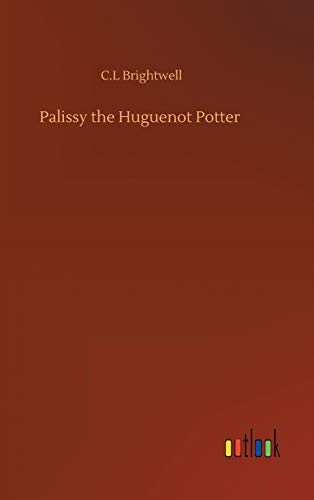 Palissy the Huguenot Potter