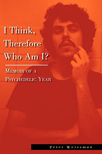 I Think, Therefore Who Am I?: Memoir of a Psychedelic Year