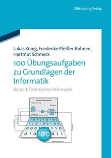 Technische Informatik (100 Übungsaufgaben zu Grundlagen der Informatik, Band 2)