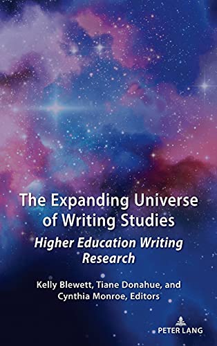 The Expanding Universe of Writing Studies: Higher Education Writing Research (Studies in Composition and Rhetoric, Band 14)