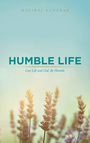 Humble Life: Love Life and God. Be Humble.