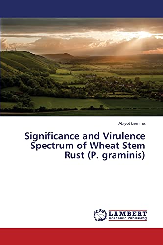 Significance and Virulence Spectrum of Wheat Stem Rust (P. graminis)