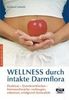 Wellness durch intakte Darmflora: Dysbiose-Darmkrankheiten-Immunschwäche:vorbeugen, erkennen, behandeln