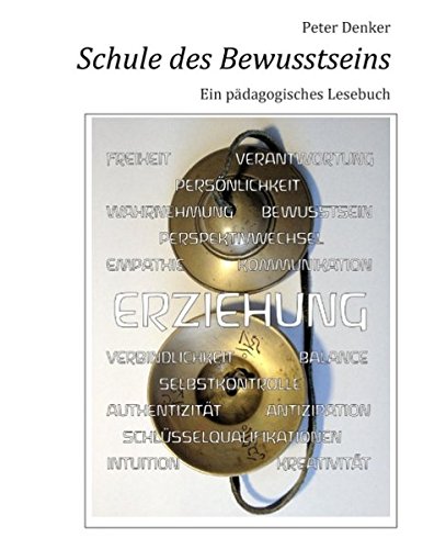 Schule des Bewusstseins: Ein pädagogisches Lesebuch