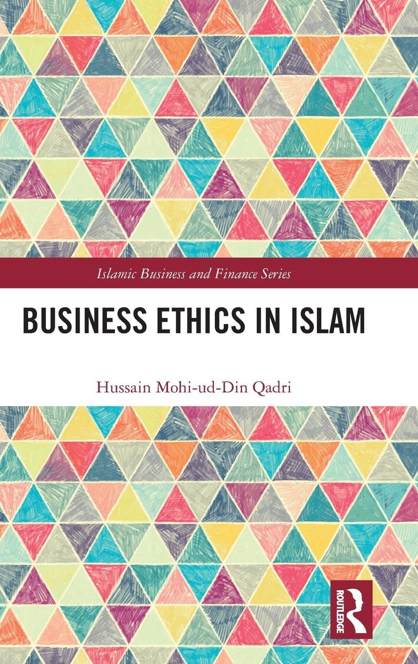 Business Ethics in Islam (Islamic Business and Finance)