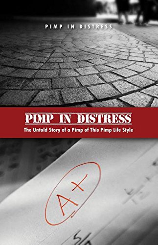 Pimp in Distress: The Untold Story of a Pimp of This Pimp Life Style