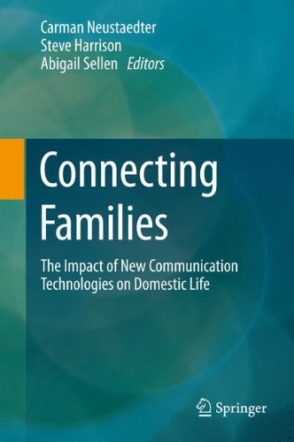 Connecting Families: The Impact of New Communication Technologies on Domestic Life (Computer Supported Cooperative Work)