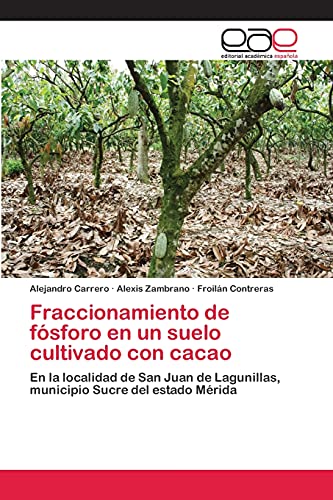 Fraccionamiento de fósforo en un suelo cultivado con cacao: En la localidad de San Juan de Lagunillas, municipio Sucre del estado Mérida