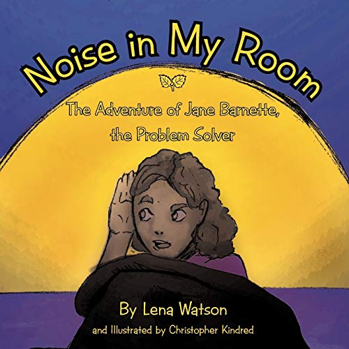 Noise in My Room: The Adventure of Jane Barnette, the Problem Solver