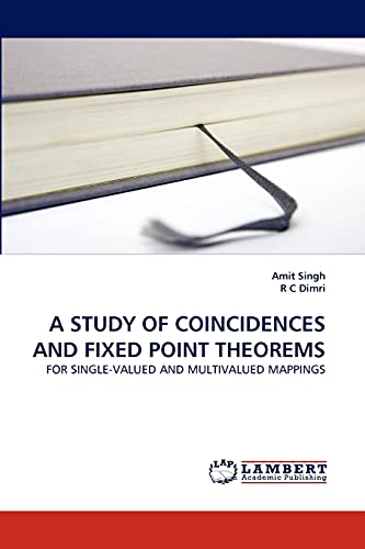 A STUDY OF COINCIDENCES AND FIXED POINT THEOREMS: FOR SINGLE-VALUED AND MULTIVALUED MAPPINGS