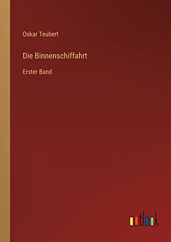 Die Binnenschiffahrt: Erster Band