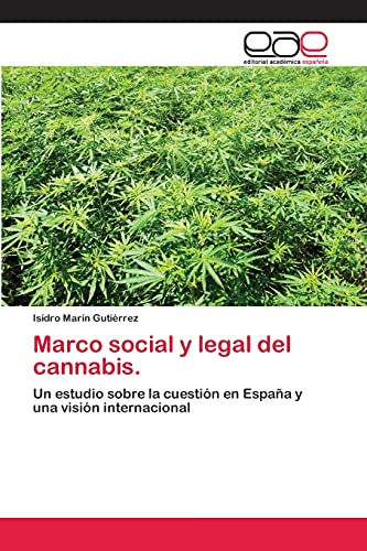Marco social y legal del cannabis.: Un estudio sobre la cuestión en España y una visión internacional