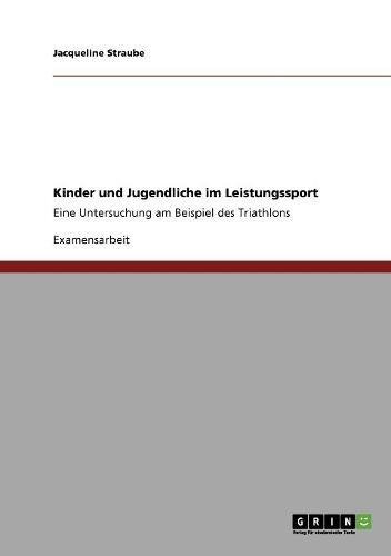 Kinder und Jugendliche im Leistungssport: Eine Untersuchung am Beispiel des Triathlons