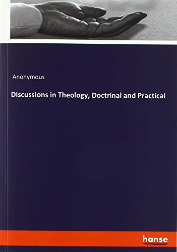 Discussions in Theology, Doctrinal and Practical