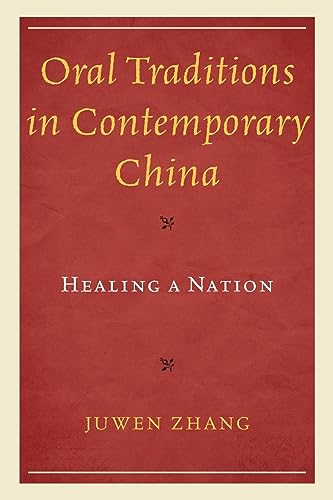 Oral Traditions in Contemporary China: Healing a Nation (Studies in Folklore and Ethnology: Traditions, Practices, and Identities)