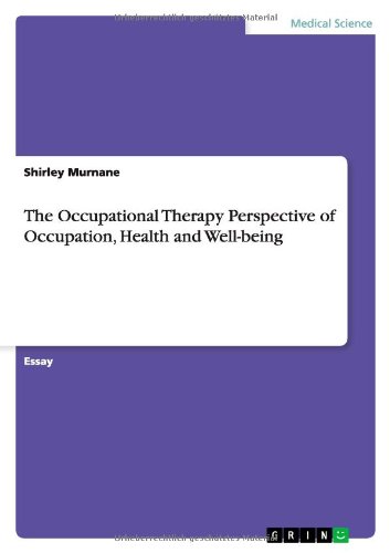 The Occupational Therapy Perspective of Occupation, Health and Well-being