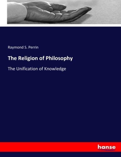 The Religion of Philosophy: The Unification of Knowledge