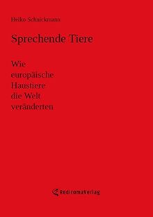 Sprechende Tiere: Wie europäische Haustiere die Welt veränderten