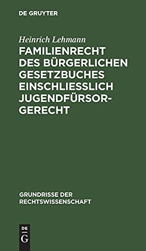 Familienrecht des Bürgerlichen Gesetzbuches einschließlich Jugendfürsorgerecht (Grundrisse der Rechtswissenschaft, 4, Band 4)