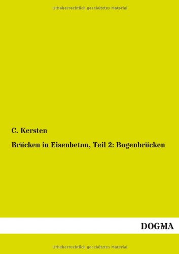 Brücken in Eisenbeton, Teil 2: Bogenbrücken: Ein Leitfaden für Schule und Praxis