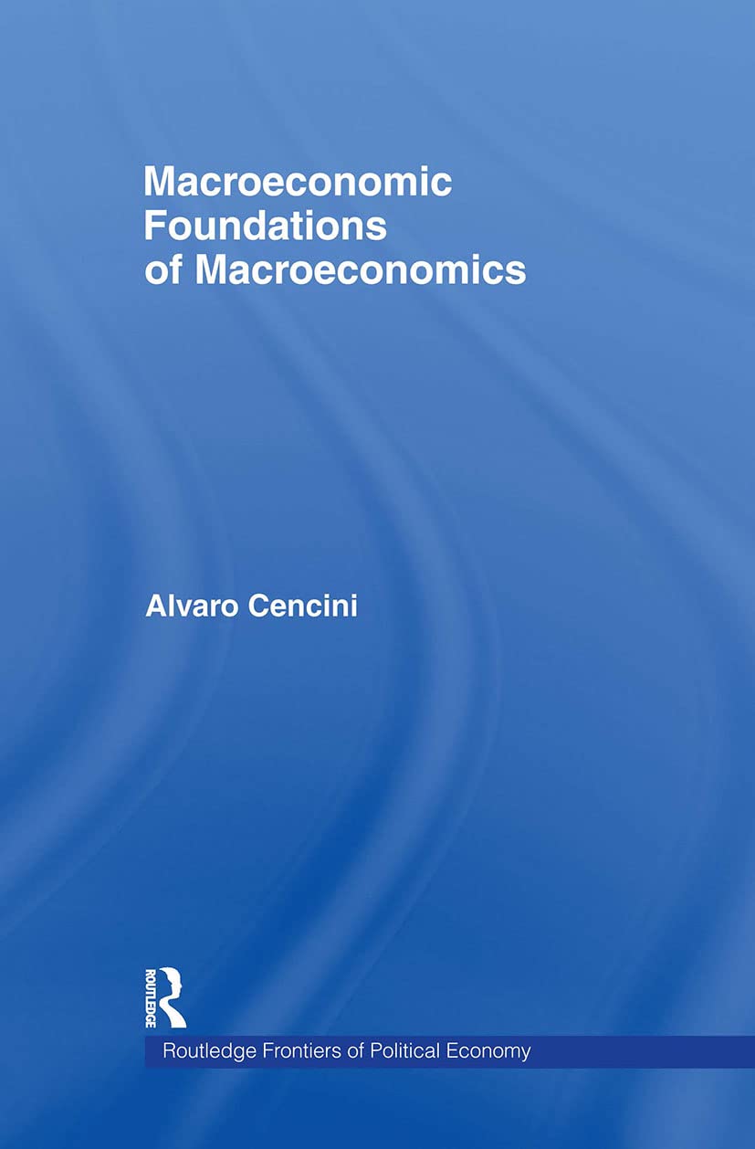 Macroeconomic Foundations of Macroeconomics (Routledge frontiers of political economy, 72, Band 72)