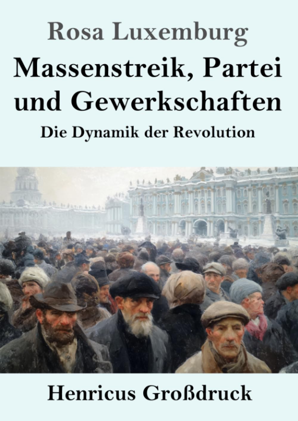 Massenstreik, Partei und Gewerkschaften (Großdruck): Die Dynamik der Revolution