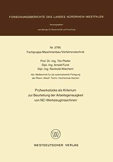 Prüfwerkstücke als Kriterium zur Beurteilung der Arbeitsgenauigkeit von NC-Werkzeugmaschinen (Forschungsberichte des Landes Nordrhein-Westfalen)