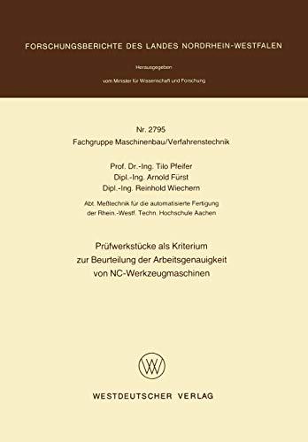 Prüfwerkstücke als Kriterium zur Beurteilung der Arbeitsgenauigkeit von NC-Werkzeugmaschinen (Forschungsberichte des Landes Nordrhein-Westfalen)