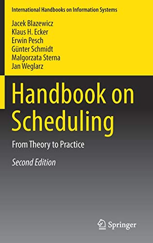 Handbook on Scheduling: From Theory to Practice (International Handbooks on Information Systems)