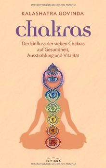 Chakras: Der Einfluss der sieben Chakras auf Gesundheit, Ausstrahlung und Vitalität